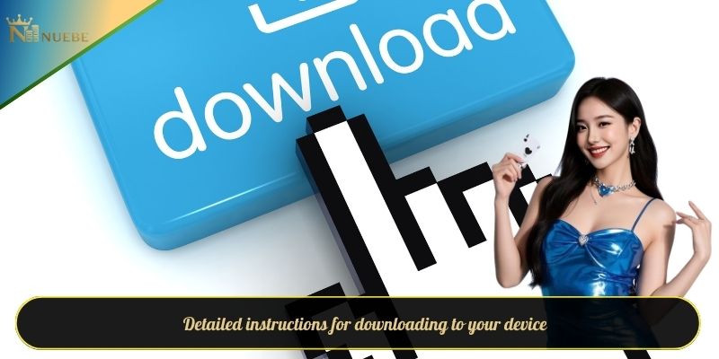 Detailed instructions for downloading to your device