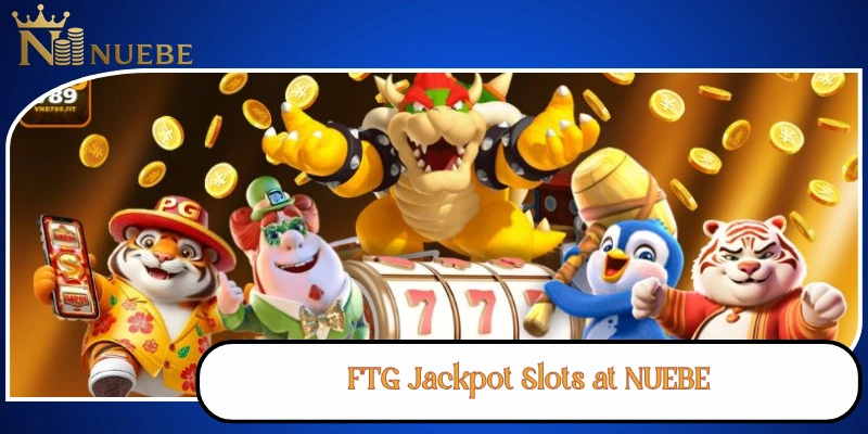 FTG Jackpot Slots at NUEBE