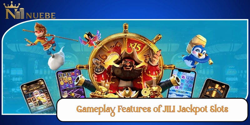 Gameplay Features of JILI Jackpot Slots