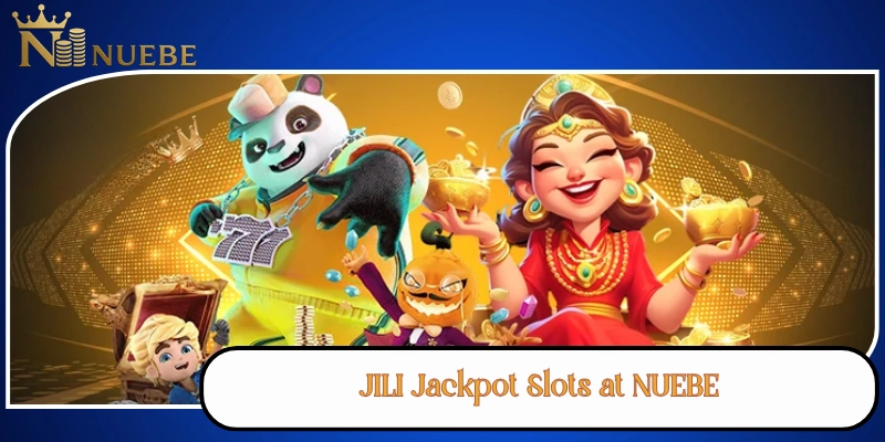 JILI Jackpot Slots at NUEBE