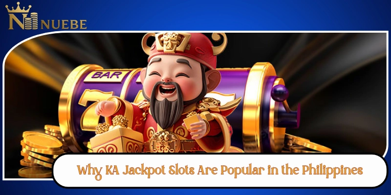 Why KA Jackpot Slots Are Popular in the Philippines