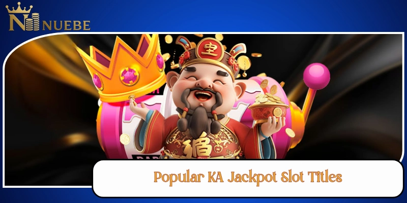 Popular KA Jackpot Slot Titles
