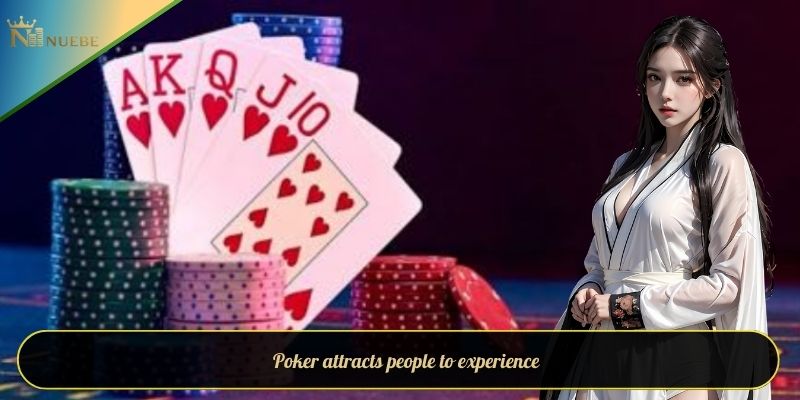 Poker attracts people to experience