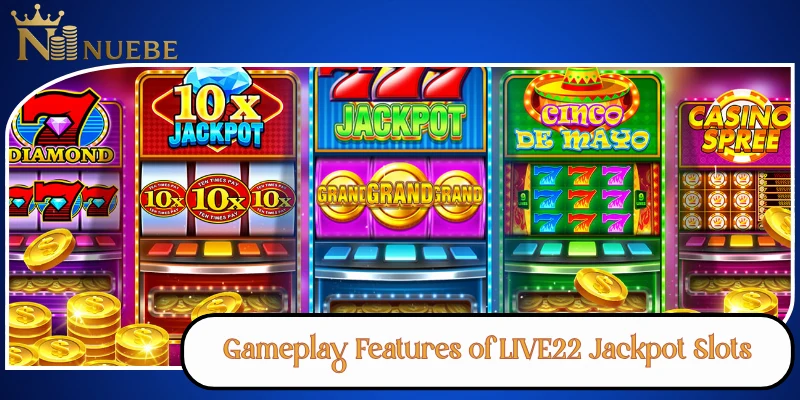Gameplay Features of LIVE22 Jackpot Slots