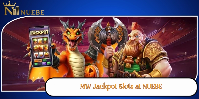 MW Jackpot Slots at NUEBE