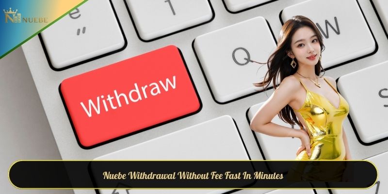 Nuebe withdrawals