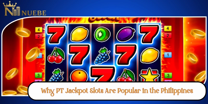Why PT Jackpot Slots Are Popular in the Philippines