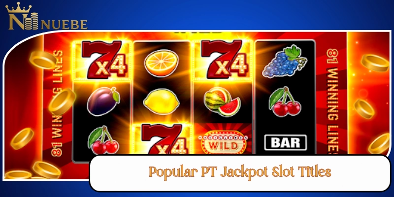 Popular PT Jackpot Slot Titles