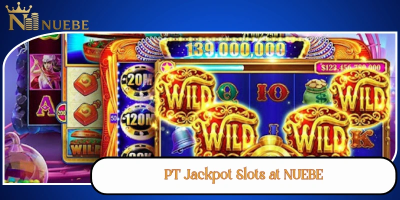 PT Jackpot Slots at NUEBE