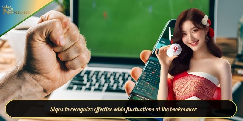 Signs to recognize effective odds fluctuations at the bookmaker