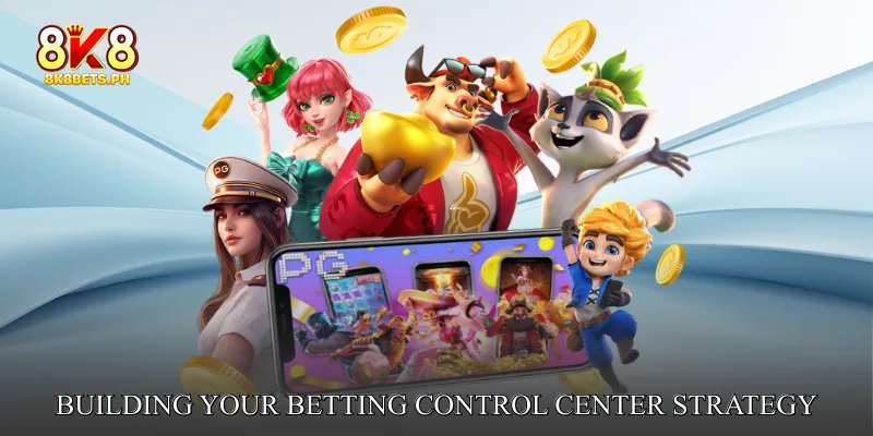 Building Your Betting Control Center Strategy