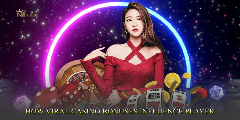 How Viral Casino Bonuses Influence Player Behavior