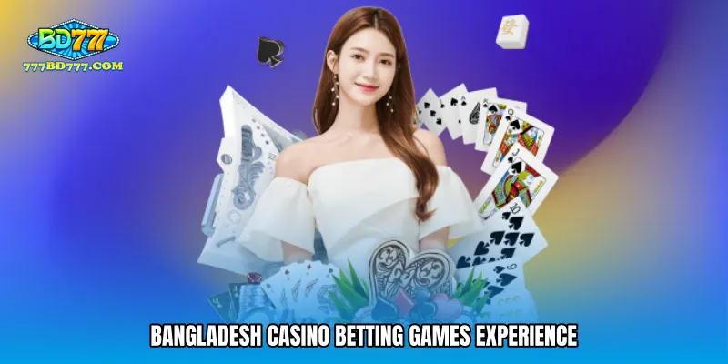 Bangladesh casino betting games experience