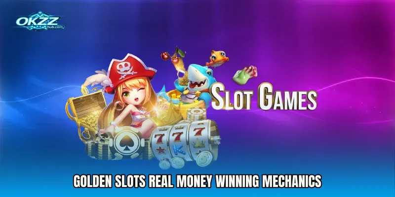 Golden Slots Real Money Winning Mechanics