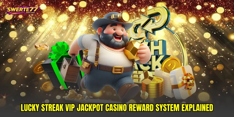 Lucky streak VIP jackpot casino reward system explained